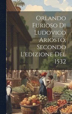 Anonymous - Orlando Furioso Di Ludovico Ariosto, Secondo L'edizione Del 1532, Inbunden