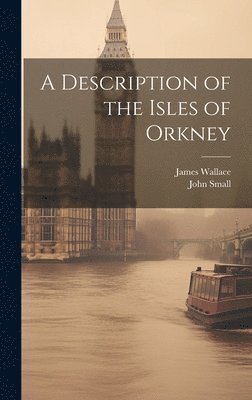 John Small, James Wallace - Description of the Isles of Orkney, Inbunden