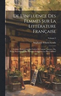 bokomslag De L'influence Des Femmes Sur La Littrature Franaise