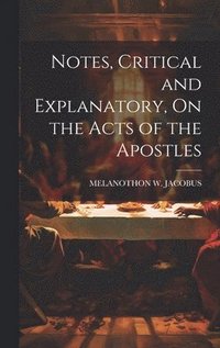 bokomslag Notes, Critical and Explanatory, On the Acts of the Apostles