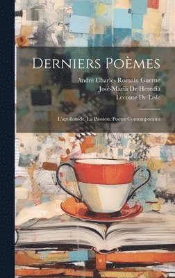 José-Maria de Heredia, LeConte De Lisle, André Charles Romain Guerne - Derniers Poèmes, Inbunden