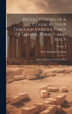 bokomslag Recollections of a Classical Tour Through Various Parts of Greece, Turkey, and Italy