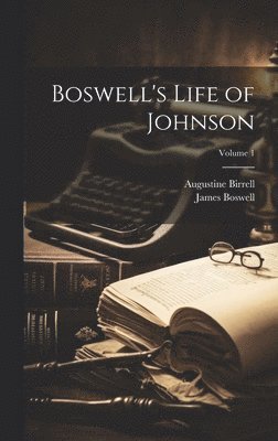 Boswell's Life of Johnson; Volume 1 1