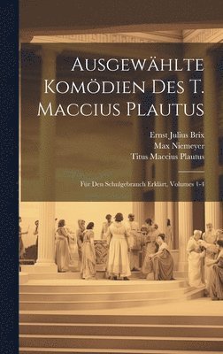 Ausgewhlte Komdien Des T. Maccius Plautus 1