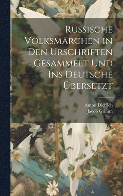 Russische Volksmärchen in den Urschriften gesammelt und ins Deutsche Übersetzt 1