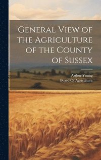 bokomslag General View of the Agriculture of the County of Sussex