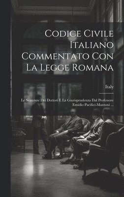 Codice Civile Italiano Commentato Con La Legge Romana 1