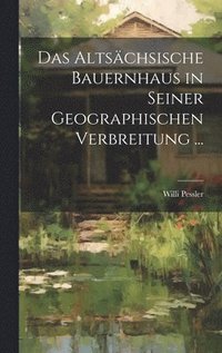 bokomslag Das Altschsische Bauernhaus in Seiner Geographischen Verbreitung ...