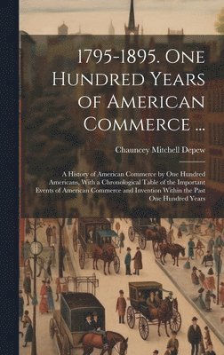 bokomslag 1795-1895. One Hundred Years of American Commerce ...