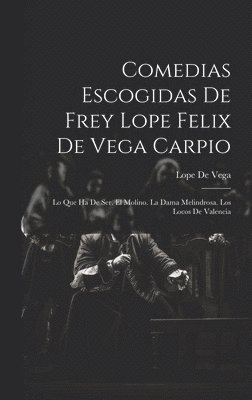 Comedias Escogidas De Frey Lope Felix De Vega Carpio 1