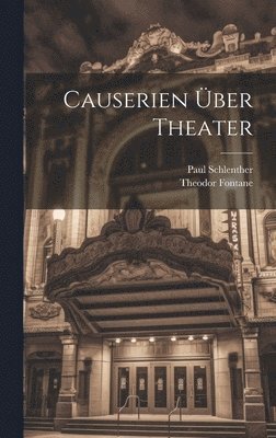 Theodor Fontane, Paul Schlenther - Causerien Über Theater, Inbunden