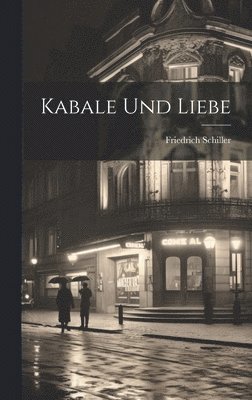 Friedrich Schiller - Kabale Und Liebe, Inbunden