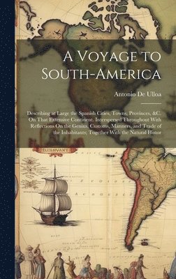 Antonio De Ulloa - Voyage to South-America, Inbunden