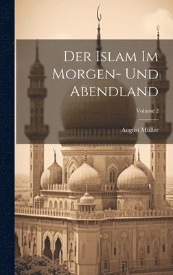bokomslag Islam Im Morgen- Und Abendland; Volume 2