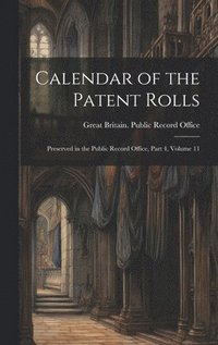 bokomslag Calendar of the Patent Rolls