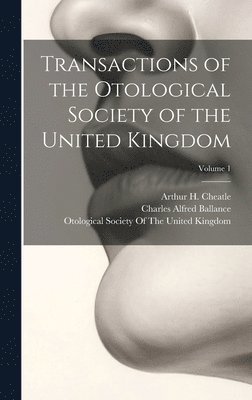 Transactions of the Otological Society of the United Kingdom; Volume 1 1