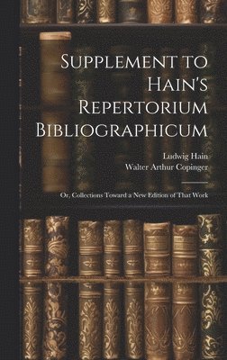 Supplement to Hain's Repertorium Bibliographicum