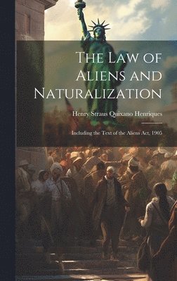 The Law of Aliens and Naturalization 1