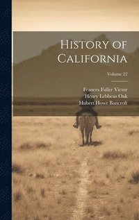 bokomslag History of California; Volume 22