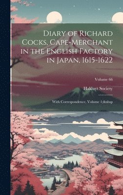 Hakluyt Society - Diary of Richard Cocks, Cape-Merchant in the English Factory in Japan, 1615-1622, Inbunden
