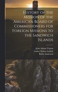 bokomslag History of the Mission of the American Board of Commissioners for Foreign Missions to the Sandwich Islands