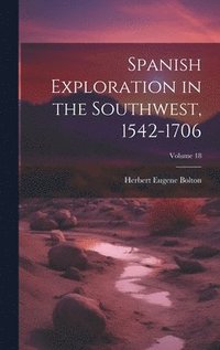 bokomslag Spanish Exploration in the Southwest, 1542-1706; Volume 18