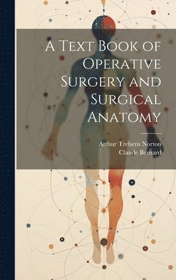A Text Book of Operative Surgery and Surgical Anatomy 1