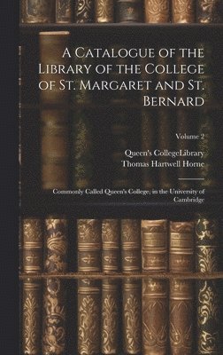 A Catalogue of the Library of the College of St. Margaret and St. Bernard 1