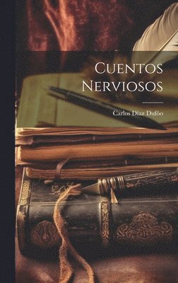 Carlos Díaz Dufóo - Cuentos Nerviosos, Inbunden