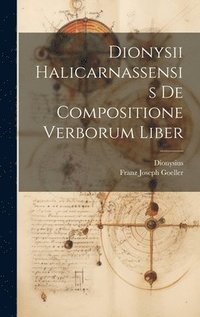 bokomslag Dionysii Halicarnassensis De Compositione Verborum Liber
