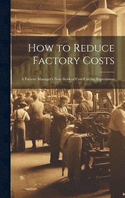 bokomslag How to Reduce Factory Costs