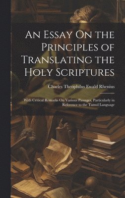 bokomslag An Essay On the Principles of Translating the Holy Scriptures