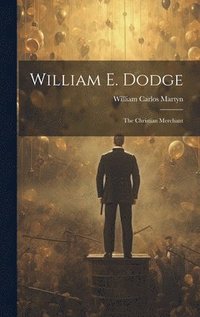 bokomslag William E. Dodge