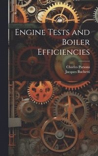 bokomslag Engine Tests and Boiler Efficiencies