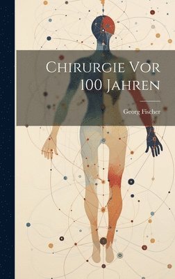 bokomslag Chirurgie Vor 100 Jahren