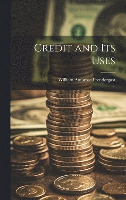 Credit and Its Uses 1