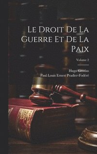 bokomslag Le Droit De La Guerre Et De La Paix; Volume 2