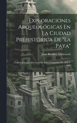 Exploraciones Arqueolgicas En La Ciudad Prehistrica De &quot;La Paya&quot; 1