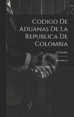 Codigo De Aduanas De La Republica De Colombia 1