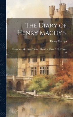 bokomslag The Diary of Henry Machyn