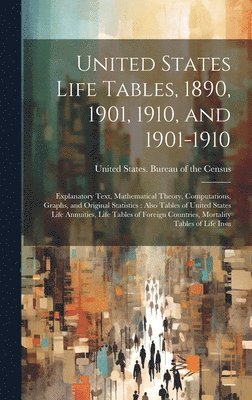 United States Life Tables, 1890, 1901, 1910, and 1901-1910 1