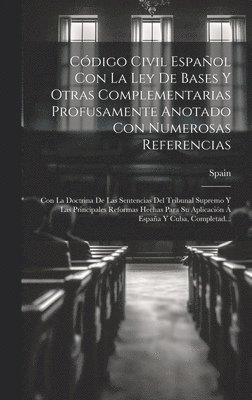 bokomslag Cdigo Civil Espaol Con La Ley De Bases Y Otras Complementarias Profusamente Anotado Con Numerosas Referencias