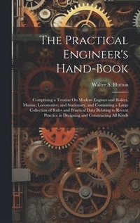 bokomslag The Practical Engineer's Hand-Book