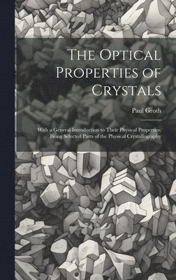 Paul Groth - Optical Properties of Crystals, Inbunden