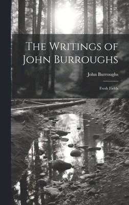 John Burroughs - Writings of John Burroughs, Inbunden