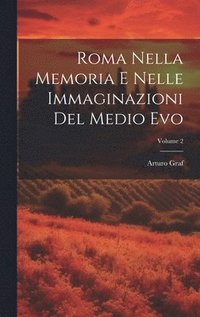 bokomslag Roma Nella Memoria E Nelle Immaginazioni Del Medio Evo; Volume 2