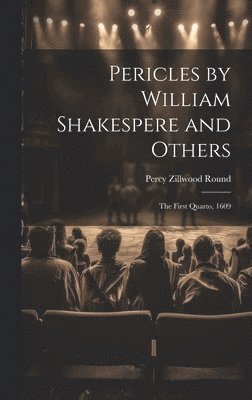Percy Zillwood Round - Pericles by William Shakespere and Others, Inbunden