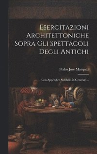 bokomslag Esercitazioni Architettoniche Sopra Gli Spettacoli Degli Antichi