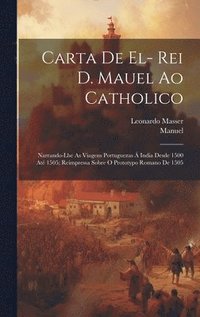 bokomslag Carta De El- Rei D. Mauel Ao Catholico