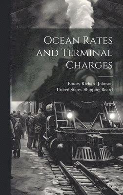 Emory Richard Johnson, United States Shipping Board - Ocean Rates and Terminal Charges, Inbunden